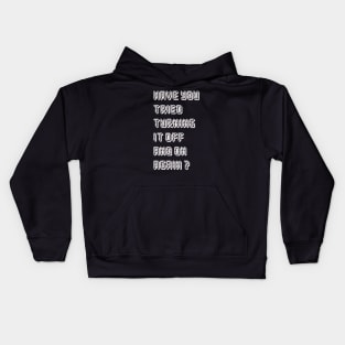 HAVE YOU TRIED TURNING  IT OFF AND ON AGAIN? Kids Hoodie